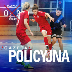 Zdjęcie przedstawiające okładkę z napisem Gazeta Policyjna. Na okładce widać trzy kobiety grające w piłkę halową.