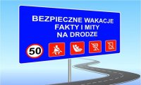 Zdjęcie poglądowe, przedstawiające plakat, a na nim znak drogowy z napisem: Bezpieczne wakacje. Fakty i mity na drogach.