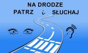 Zdjęcie przedstawiające plakat z drogą na niebieskim tle, u góry napis: &quot;Na Drodze - Patrz i Słuchaj&quot;.