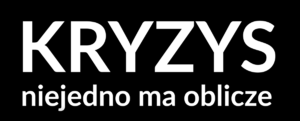 Zdjęcie poglądowe z napisem: &quot;Kryzys niejedno ma oblicze&quot;