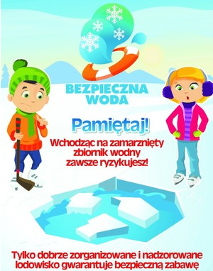 Zdjęcie przedstawiające plakat promujący bezpieczeństwo nad wodą podczas zimy. Na plakacie animowany rysunek z dziewczynką i chłopcem na zamarzniętej tafli lodu.