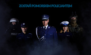 Zdjęcie przedstawiające plakat z policjantkami i policjantami. Na górze napis: Zostań pomorski policjantem