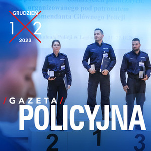 Zdjęcie przedstawiające okładkę grudniowego numeru Gazety Policyjnej. Na zdjęciu widać policjantkę i dwóch policjantów.