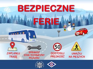 Zdjęcie przedstawiające plakat z napisem Bezpieczne ferie. Na plakacie widać dwójkę dzieci stojących przy bałwanie, autobus i samochód osobowy.