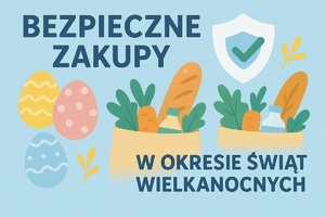 Zdjęcie przedstawiające plakat z torbami z zakupami i napisem Bezpieczne zakupy w czasie Świąt Wielkanocnych.