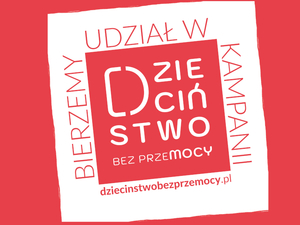 Zdjęcie przedstawia ogólnopolska kampanie dotyczącą zapobiegania przemocy